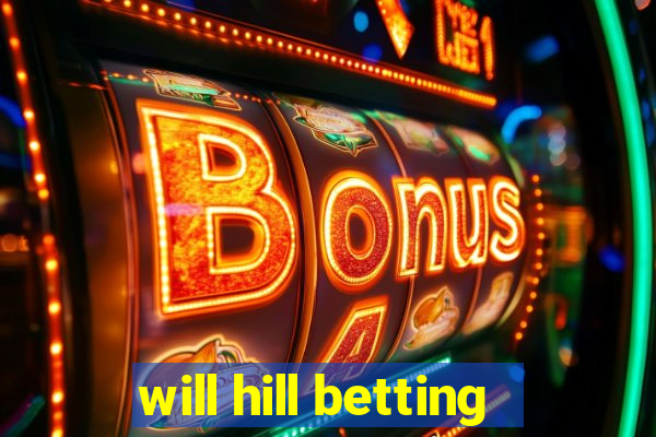 will hill betting