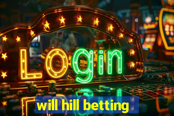 will hill betting