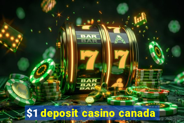 $1 deposit casino canada