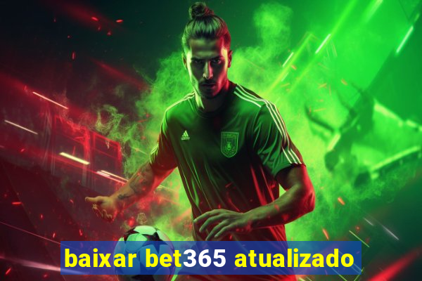 baixar bet365 atualizado