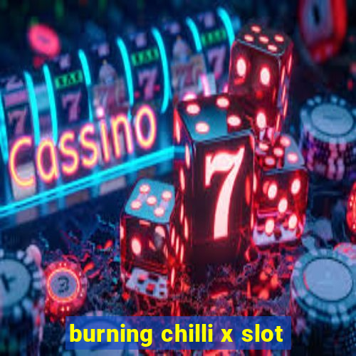 burning chilli x slot