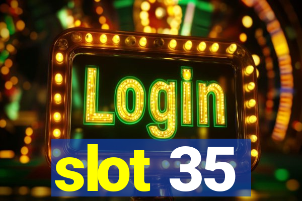 slot 35