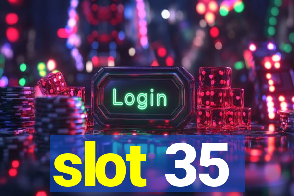 slot 35