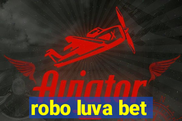 robo luva bet