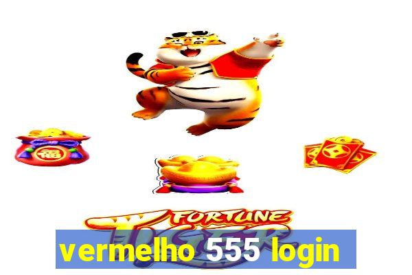 vermelho 555 login