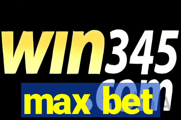 max bet