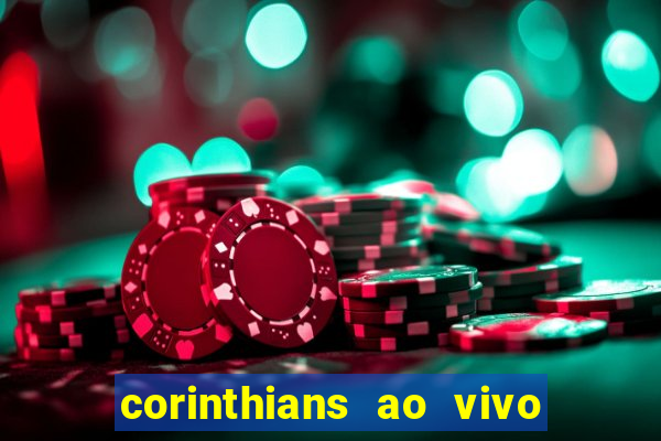 corinthians ao vivo onde assistir