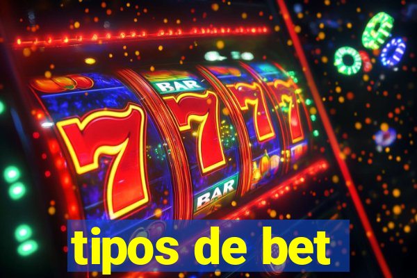 tipos de bet