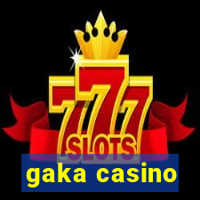 gaka casino