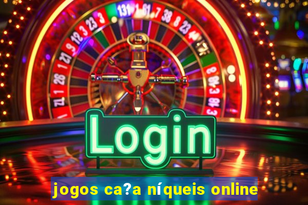 jogos ca?a níqueis online