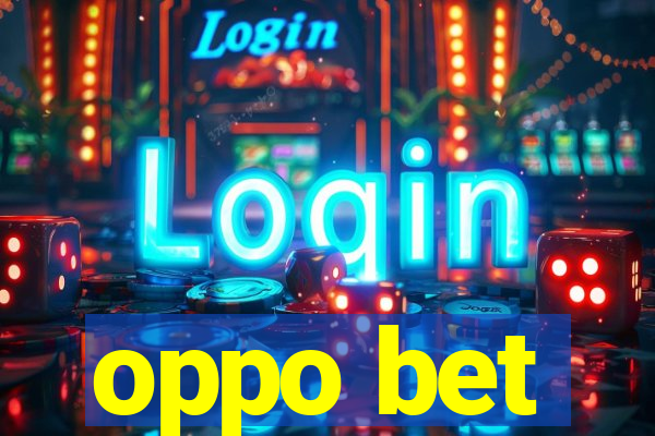 oppo bet