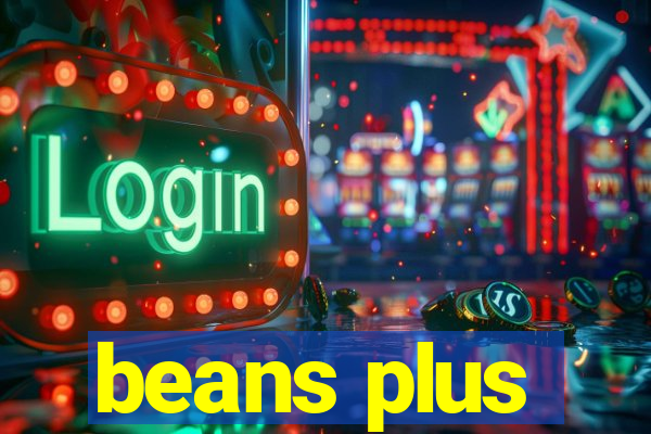 beans plus