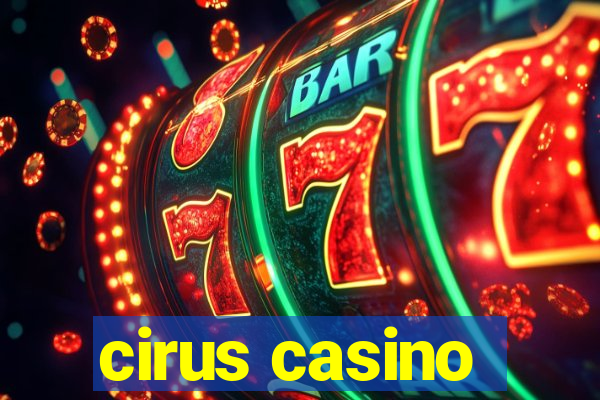 cirus casino