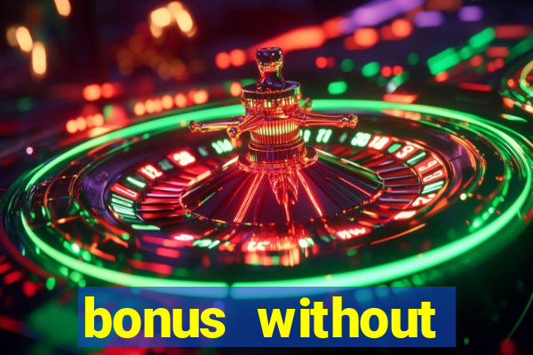 bonus without deposit casino