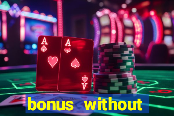 bonus without deposit casino