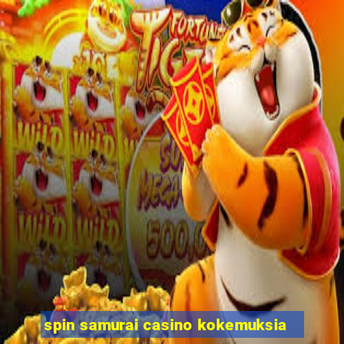 spin samurai casino kokemuksia