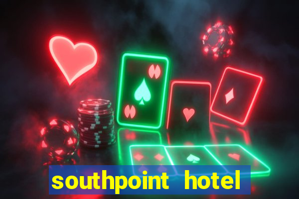 southpoint hotel and casino