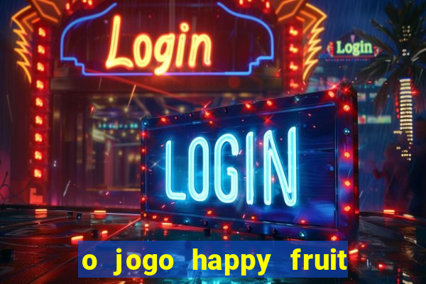 o jogo happy fruit fusion paga mesmo