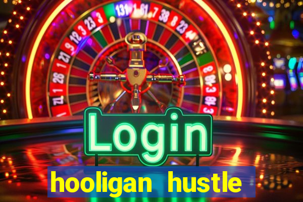 hooligan hustle slot free