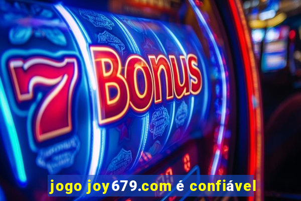 jogo joy679.com é confiável