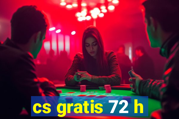 cs gratis 72 h