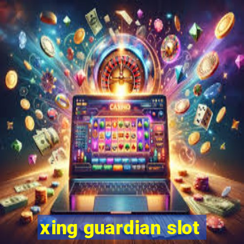 xing guardian slot