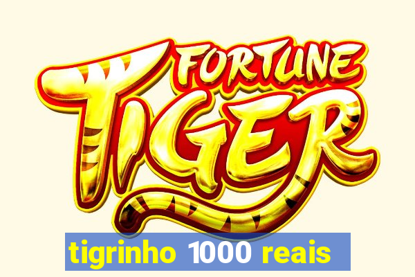 tigrinho 1000 reais