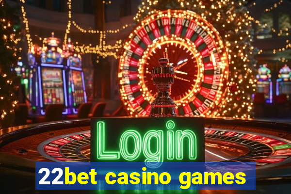 22bet casino games