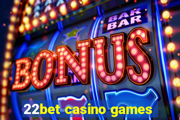 22bet casino games