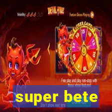 super bete