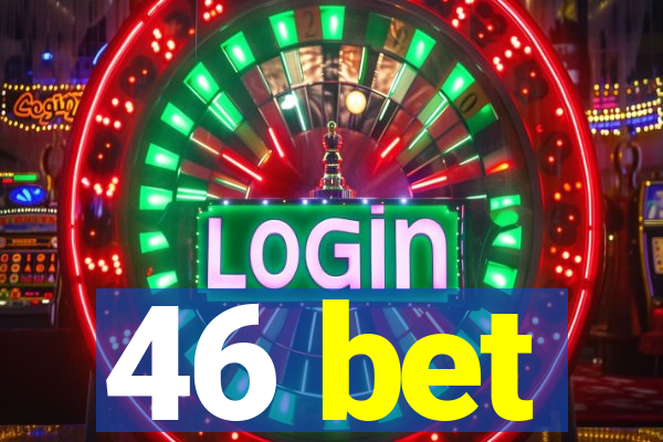 46 bet