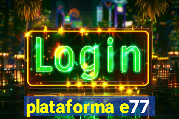 plataforma e77