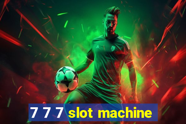 7 7 7 slot machine