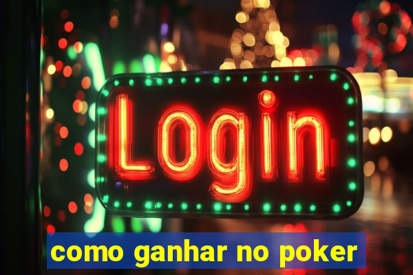 como ganhar no poker