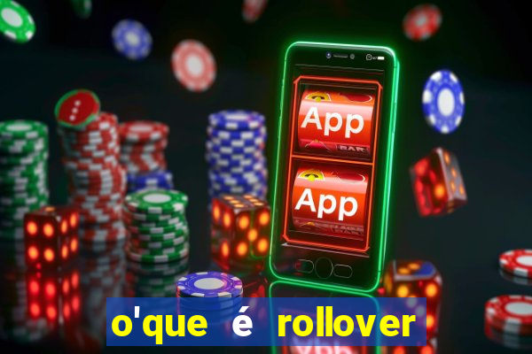 o'que é rollover no jogo