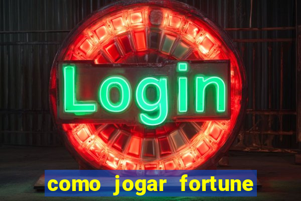 como jogar fortune tiger de gra?a