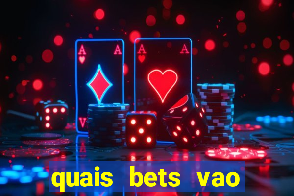 quais bets vao sair do ar