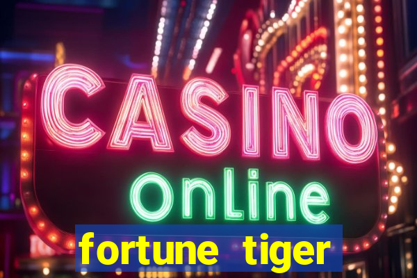 fortune tiger ganhar no cadastro