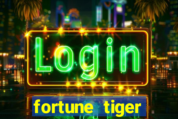 fortune tiger ganhar no cadastro