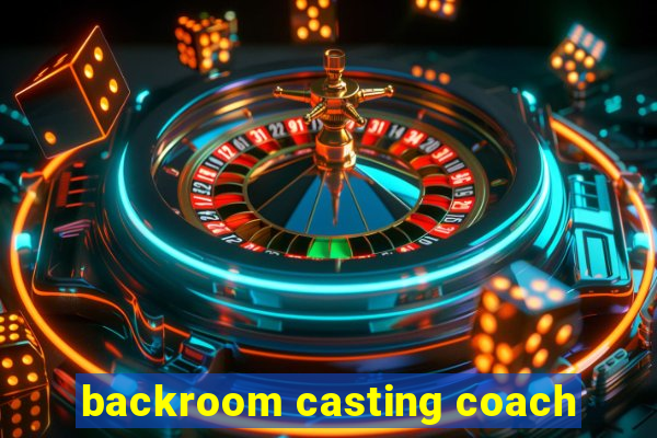 backroom casting coach