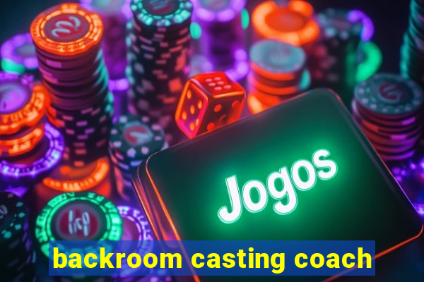 backroom casting coach