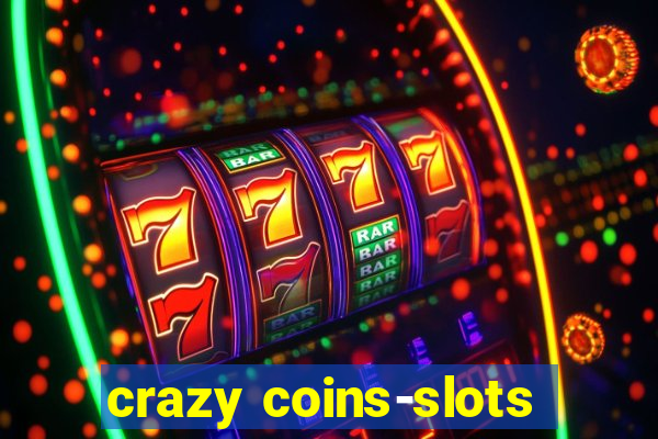 crazy coins-slots