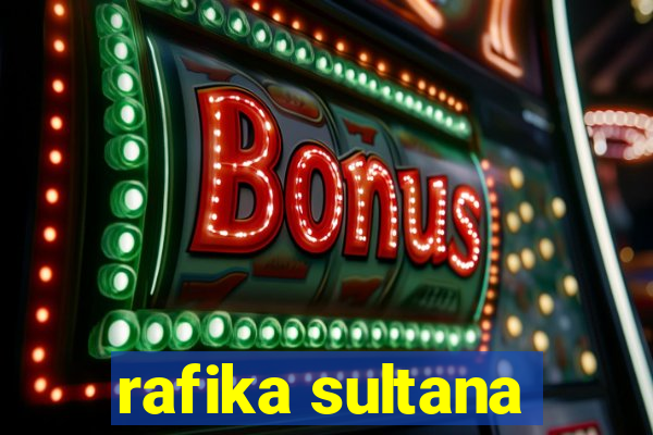 rafika sultana