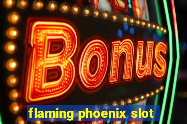 flaming phoenix slot