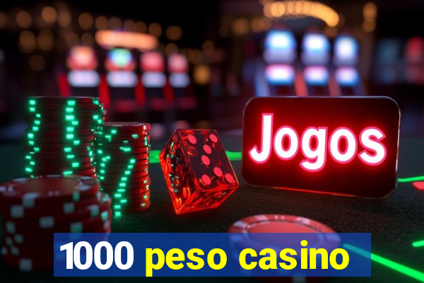 1000 peso casino