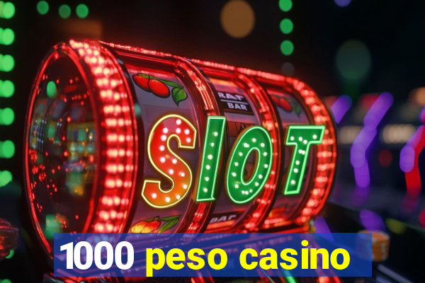 1000 peso casino