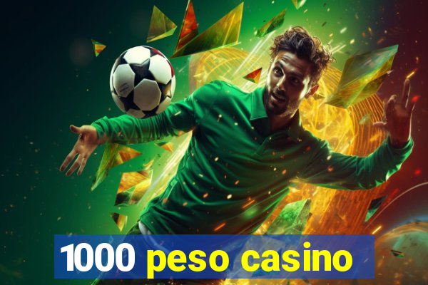 1000 peso casino