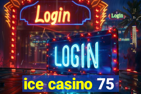 ice casino 75