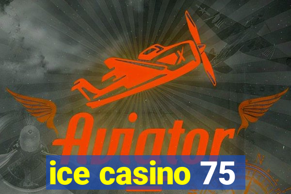 ice casino 75