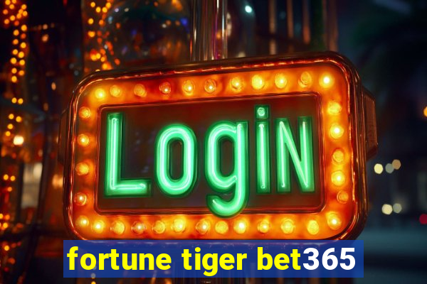 fortune tiger bet365